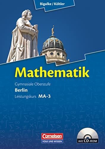 Bigalke, Anton Bigalke/Köhler: Mathematik - Berlin - Ausgabe 2010 - Leistungskurs 3. Halbjahr: Band MA-3 - Schulbuch mit CD-ROM