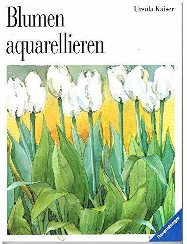 Kaiser, Ursula Blumen aquarellieren (Ravensburger Freizeitmaler)