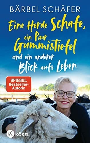 Schäfer, Bärbel Eine Herde Schafe, ein Paar Gummistiefel und ein anderer Blick aufs Leben
