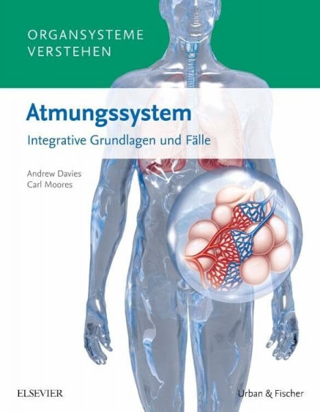 Moores, Carl Organsysteme verstehen - Atmungssystem: Integrative Grundlagen und Fälle