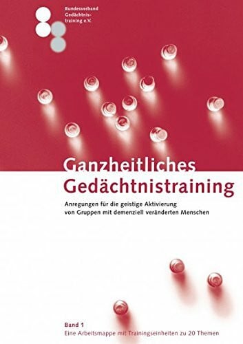 Blach, Susanne Ganzheitliches Gedächtnistraining: Anregungen für die geistige Aktivierung von Gruppen mit demenziell veränderten Menschen