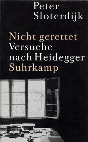 Sloterdijk, Peter Nicht gerettet: Versuche nach Heidegger