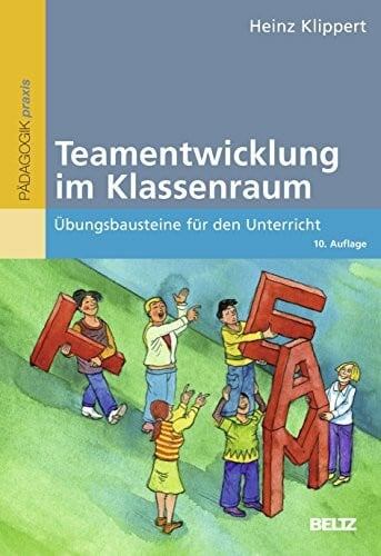 Klippert, Heinz Teamentwicklung im Klassenraum: Übungsbausteine für den Unterricht (Beltz Praxis)