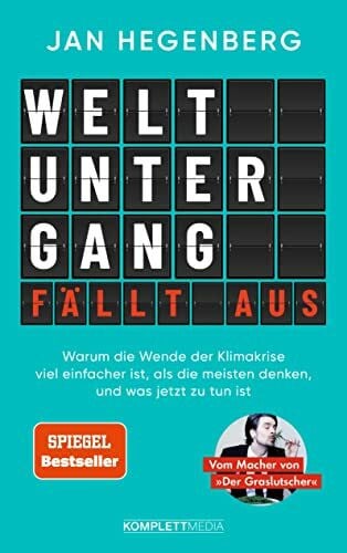 Hegenberg, Jan Weltuntergang fällt aus! (SPIEGEL-Bestseller): Warum die Wende der Klimakrise viel einfacher ist, als die meisten denken, und was jetzt zu tun ist