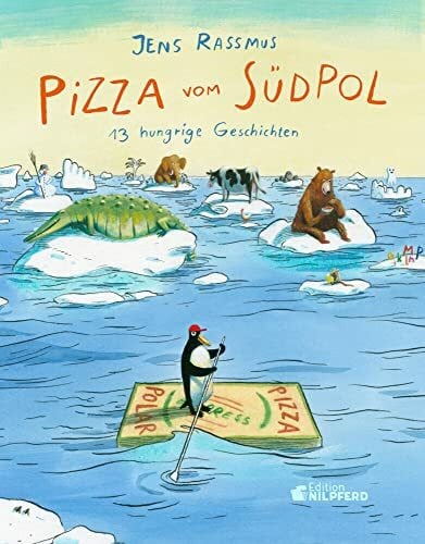 Rassmus, Jens Pizza vom Südpol: 13 hungrige Geschichten