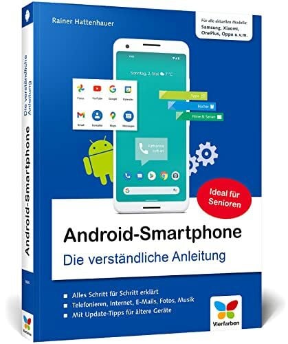 Hattenhauer, Rainer Android-Smartphone: Die verständliche Anleitung für alle Android-Smartphones: Samsung, Huawei, Xiaomi, Vivo, Oppo, Sony u.v.m. Aktuell zu Android 12