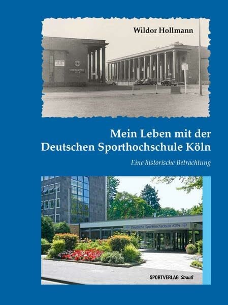 Hollmann, Wildor Mein Leben mit der Deutschen Sporthochschule Köln: Eine historische Betrachtung. Unter Mitarbeit von Carolin Stangier und Veronika Wahrmann