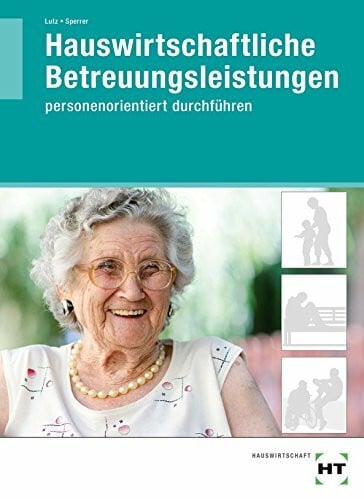 Sperrer, Gabriele Hauswirtschaftliche Betreuungsleistungen: personenorientiert durchführen