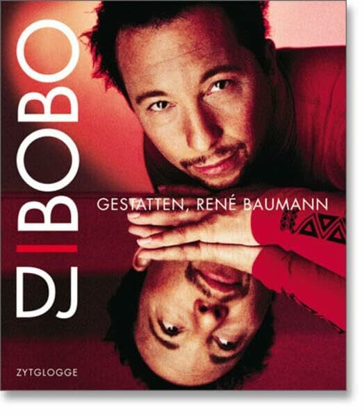 Baumann, René DJ BOBO: Gestatten, René Baumann