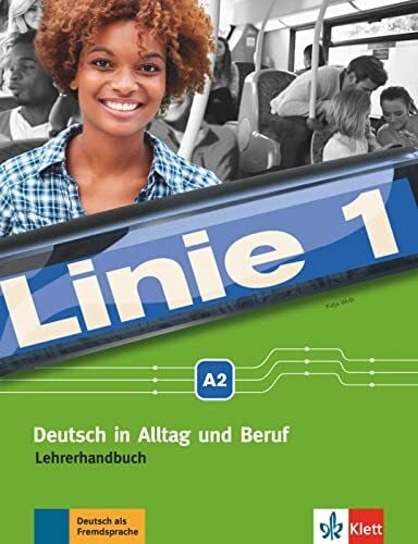 Wirth, Katja Linie 1 A2: Deutsch in Alltag und Beruf. Lehrerhandbuch (Linie 1: Deutsch in Alltag und Beruf)