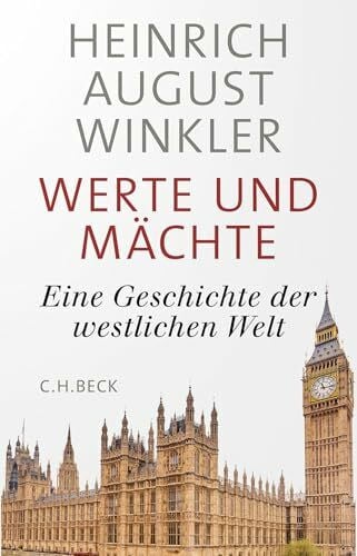 Winkler, Heinrich August Werte und Mächte: Eine Geschichte der westlichen Welt