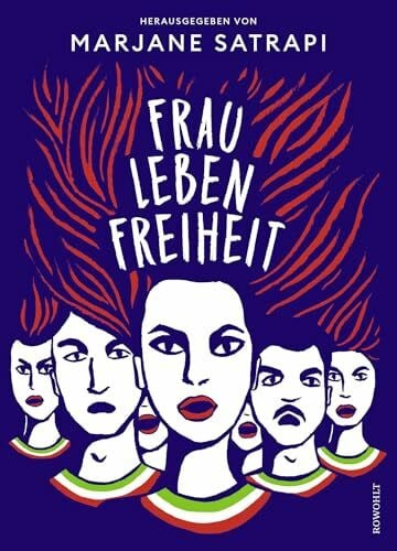 Pasquay, Sarah Frau, Leben, Freiheit: Die neue Graphic Novel von «Persepolis»-Autorin Marjane Satrapi