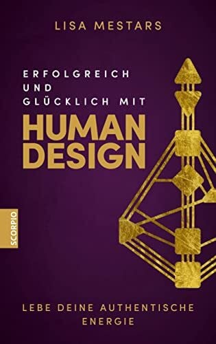 Mestars, Lisa Erfolgreich und glücklich mit Human Design: Lebe deine authentische Energie