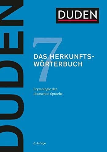 Dudenredaktion Das Herkunftswörterbuch: Etymologie der deutschen Sprache (Duden - Deutsche Sprache in 12 Bänden)