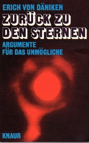 Erich von D?niken Zurück zu den Sternen : Argumente für das Unmögliche