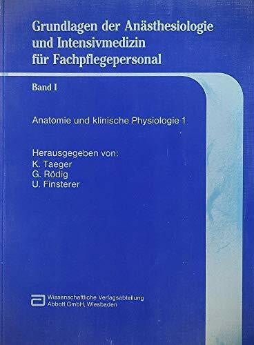 Finsterer, Udilo Grundlagen der Anästhesiologie und Intensivmedizin für Fachpflegepersonal: Anatomie und klinische Physiologie I