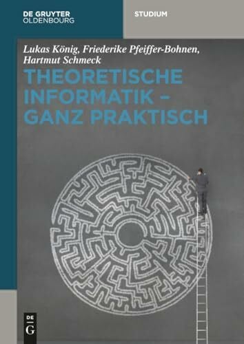 König, Lukas Theoretische Informatik - ganz praktisch (De Gruyter Studium)