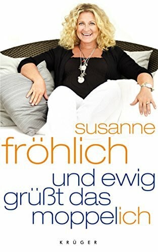 Fröhlich, Susanne Und ewig grüßt das Moppel-Ich (Populäres Sachbuch)