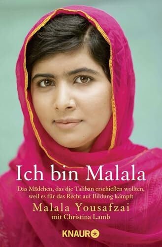 Längsfeld, Margarete Ich bin Malala: Das Mädchen, das die Taliban erschießen wollten, weil es für das Recht auf Bildung kämpft