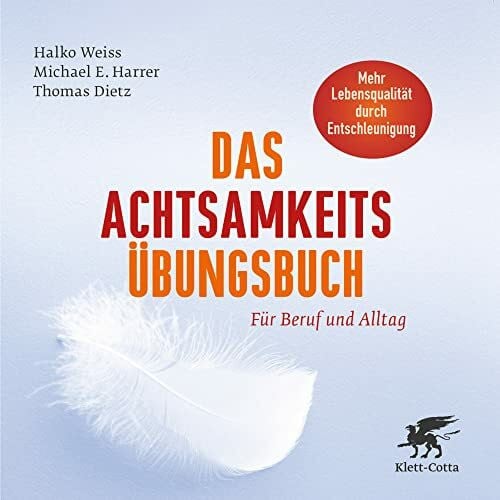 Harrer, Michael E. Das Achtsamkeits-Übungsbuch: Für Beruf und Alltag