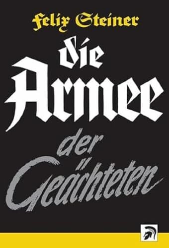 Steiner, Felix Die Armee der Geächteten