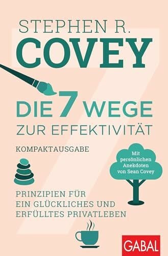 Bertheau, Nikolas Die 7 Wege zur Effektivität – Kompaktausgabe: Prinzipien für ein glückliches und erfülltes Privatleben. Mit persönlichen Anekdoten von Sean Covey (Dein Leben)