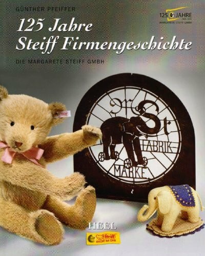 Pfeiffer, Günther 125 Jahre Steiff Firmengeschichte: Die Margarete Steiff GmbH