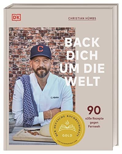 Hümbs, Christian Back dich um die Welt: 90 süße Rezepte gegen Fernweh