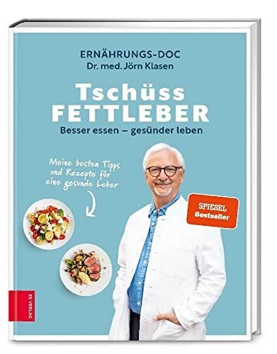 Klasen, Dr. med. Jörn Tschüss Fettleber: Besser essen – gesünder leben - Meine besten Tipps und Rezepte für eine gesunde Leber | SPIEGEL Bestseller