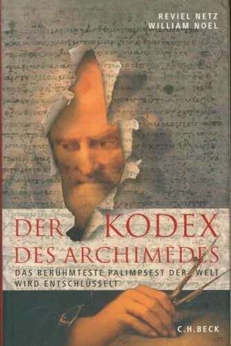 Filk, Thomas Der Kodex des Archimedes: Das berühmteste Palimpsest der Welt wird entschlüsselt
