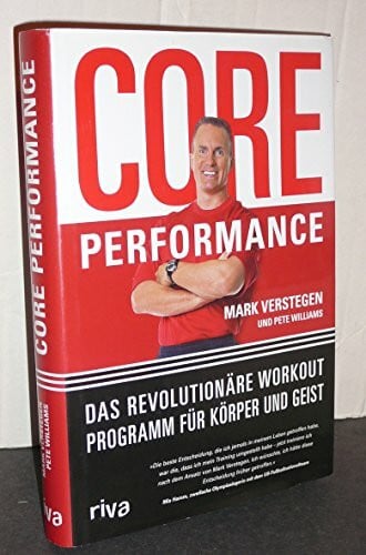 Verstegen, Mark Core Performance: Das revolutionäre Workout-Programm für Körper und Geist