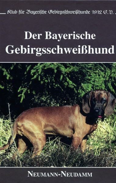 Klub für Bayerische Gebirgsschweißhunde 1912 e.V. Der Bayerische Gebirgsschweisshund