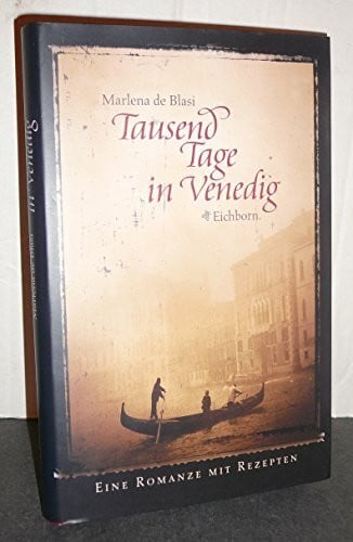 Blasi, Marlena de Tausend Tage in Venedig: Eine Romanze mit Rezepten