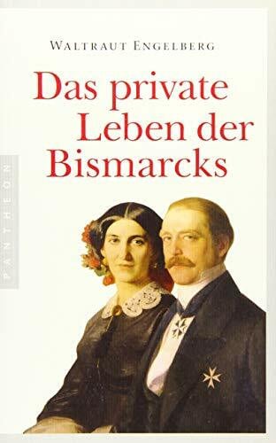 Engelberg, Waltraut Das private Leben der Bismarcks