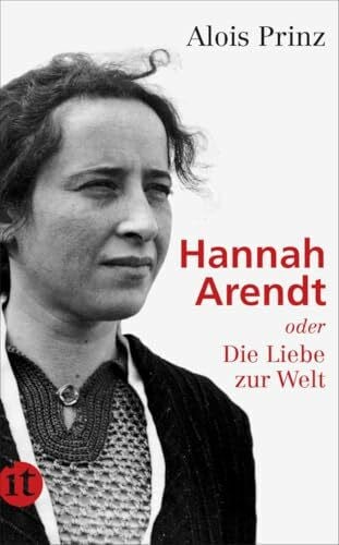 Prinz, Alois Hannah Arendt oder die Liebe zur Welt