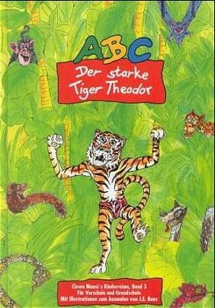 unbekannt ABC - Der starke Tiger Theodore: Schülerbuch. Tier-Reime in alphabetischer Reihenfolge, Hilfslinien zum Erlernen von neuen Buchstaben