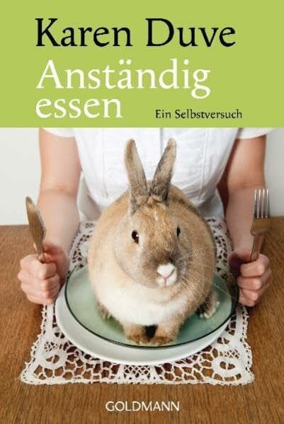 Duve, Karen Anständig Essen: Ein Selbstversuch