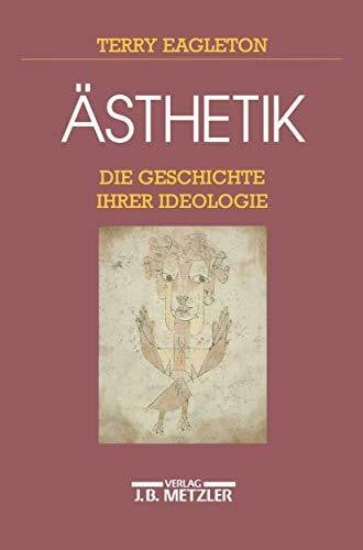 Eagleton, Terry Ästhetik: Die Geschichte ihrer Ideologie