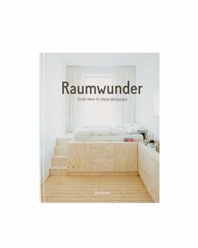 Gestalten Raumwunder. Große Ideen für kleine Wohnungen