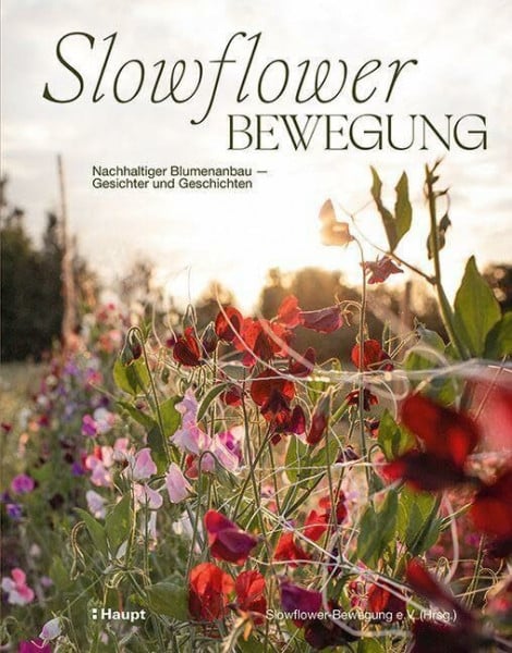 Slowflower-Bewegung Slowflower-Bewegung: Nachhaltiger Blumenanbau - Gesichter und Geschichten