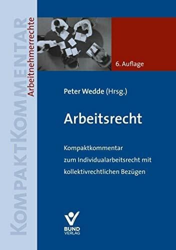 Wedde, Peter Arbeitsrecht: Kompaktkommentar zum Individualarbeitsrecht mit kollektivrechtlichen Bezügen
