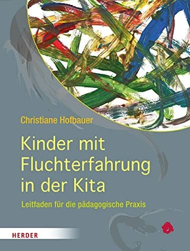 Schmidt, Hartmut W. Kinder mit Fluchterfahrung in der Kita: Leitfaden für die pädagogische Praxis