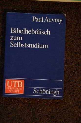 Auvray, Paul Bibelhebräisch zum Selbststudium: Kurzgrammatik. Erläuterte Texte. Vokabular (UTB L (Large-Format): Uni-Taschenbücher)