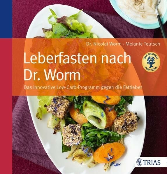 Worm, Nicolai Leberfasten nach Dr. Worm: Das innovative Low-Carb-Programm gegen die Fettleber
