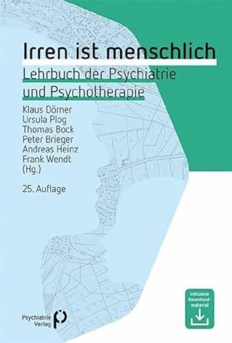 Wendt, Frank Irren ist menschlich: Lehrbuch der Psychiatrie und Psychotherapie (Fachwissen)