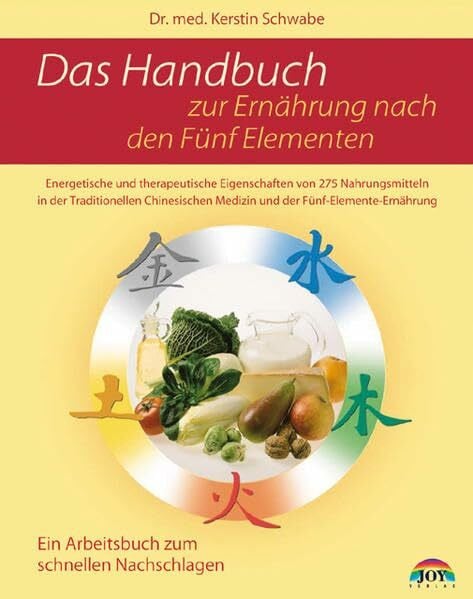 Schwabe, Kerstin Das Handbuch zur Ernährung nach den Fünf Elementen: 275 Nahrungsmittel und ihre Zuordnung nach der Diätetik der Chinesischen Medizin