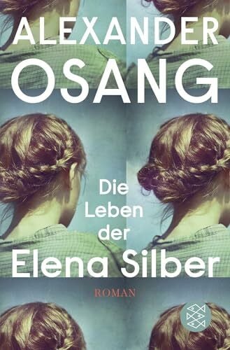 Osang, Alexander Die Leben der Elena Silber: Roman