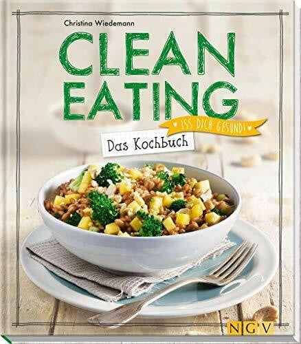 Wiedemann, Christina Clean Eating: Das Kochbuch