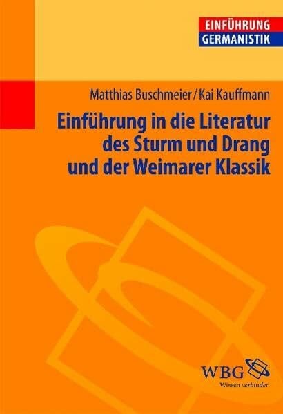 Kauffmann, Kai Einführung in die Literatur des Sturms und Drang und der Weimarer Klassik