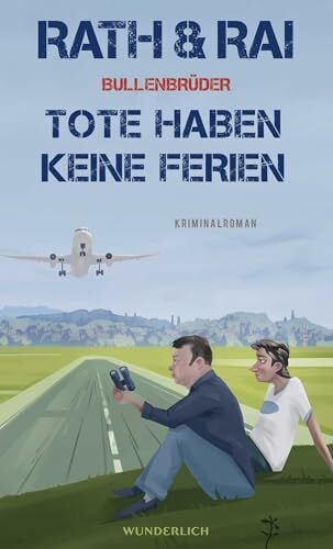 Rath, Hans Bullenbrüder: Tote haben keine Ferien: Eine Krimi-Komödie (Ein Fall für die Bullenbrüder, Band 3)